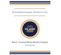 ESL Word Nerds: Book 2 - Consonant Blends, Digraphs, & Trigraphs: Elevating Student Language - One Word at a Time
