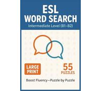 ESL Word Search - Intermediate Level (CEFR B1-B2): 55 Big Print Word Searches Featuring Intermediate English Vocabulary, Phrasal Verbs, Grammar, Conversation Topics, and Daily Routines