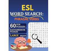 ESL Word Search: Phrasal Verbs: 60 Easy & Medium Puzzles to Learn Common English Phrasal Verbs | Large Print | For Beginners & Intermediate ESL Learners