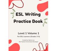 ESL Writing Practice Book: Level 1 Volume 1: Structured Sentence Writing for Beginner Learners | For ESL Learners (Grades 3-5) (Sabrina Lee Young Learners ESL Series)
