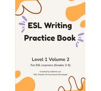 ESL Writing Practice Book: Level 1 Volume 2: Structured Sentence Writing for Beginner Learners | For ESL Learners (Grades 3-5) (Sabrina Lee Young Learners ESL Series)