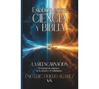 ESLABÓN ENTRE CIENCIA Y BIBLIA: LA REENCARNACIÓN
