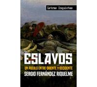 Eslavos: Un pueblo entre Oriente y Occidente (Letras Inquietas)