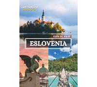 Eslovenia Guía de viaje 2026-2027: Descubre pueblos alpinos escondidos, lagos impresionantes y joyas costeras a través de fotografías espectaculares.