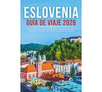 Eslovenia Guía de Viaje 2026: Explora tesoros ocultos, cultura local y aventuras escénicas con mapas detallados, itinerarios y consejos de expertos.