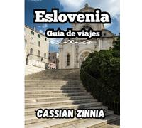 Eslovenia Guía de viajes 2025: Explora el corazón de Europa con facilidad: lagos escondidos, pueblos alpinos, secretos locales e itinerarios para ... país por primera vez y para quienes regresan.