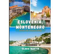 ESLOVENIA, MONTENEGRO GUÍA DE VIAJE 2026