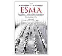 Esma. Repressione e potere nel centro clandestino di detenzione più emblematico dell'ultima dittatura argentina (Viento del Sur)