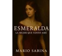ESMERALDA: LA MUJER QUE TANTO AMÉ: POESÍA DE AMOR, AUSENCIA Y RENACIMIENTO