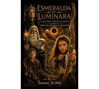 Esmeralda of Luminara and the Seven Lights: Book One: The Child of the Eclipse