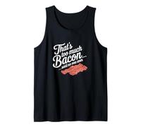 Eso es Demasiado Tocino Dijo Que Nadie Nunca Humor de Comida Divertida Camiseta sin Mangas