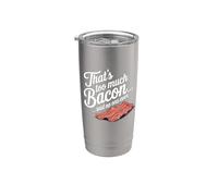 Eso es demasiado tocino dijo que nadie nunca humor de comida divertida Vaso térmico de acero inoxidable de doble pared