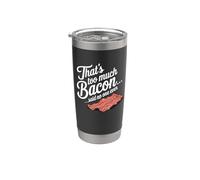 Eso es demasiado tocino dijo que nadie nunca humor de comida divertida Vaso térmico de acero inoxidable de doble pared