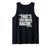 Eso es Demasiado Tocino Dijo Que Nadie Nunca - Tocino Divertido Camiseta sin Mangas