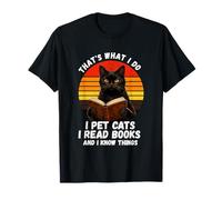 Eso es lo Que Hago Acariciar Gatos Leo Libros y sé Cosas Camiseta