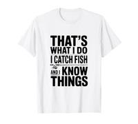 Eso es lo Que Hago Captura Pescado y sé Cosas Camiseta