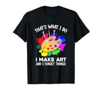 Eso es lo Que Hago Hago Arte y olvido Cosas Arte Pintura Camiseta