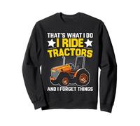 Eso es lo Que Hago I Ride Tractors and I Forget Things Sudadera
