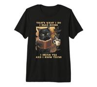 Eso es lo Que Hago Leo Libro Bebo té y sé Cosas Camiseta Premium