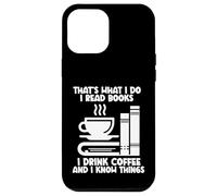 Eso es lo que hago Leo libros Tomo café Sé cosas Carcasa para iPhone 12 Pro Max