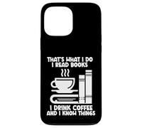Eso es lo que hago Leo libros Tomo café Sé cosas Carcasa para iPhone 13 Pro Max
