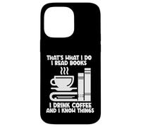 Eso es lo que hago Leo libros Tomo café Sé cosas Carcasa para iPhone 14 Pro Max
