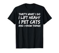 Eso es lo que hago Levanto peso I Acariciar gatos y sé cosas Camiseta