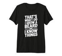 Eso es lo Que Hago Me dejé Crecer la Barba y sé Cosas Camiseta Premium