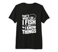 Eso es lo Que Hago Pesco y sé Cosas Pesca Humor Camiseta Premium