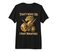 Eso es lo Que Hago Pinto miniaturas Camiseta Premium