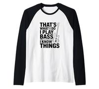 Eso es lo Que Hago Toco el bajo y pienso Cosas Camiseta Manga Raglan