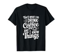 Eso es lo Que Hago Tomo café y sé Cosas Camiseta