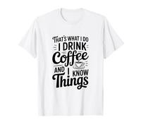 Eso es lo Que Hago Tomo café y sé Cosas Camiseta