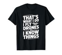Eso es lo Que Hago Vuelo Drones y sé Cosas Camiseta