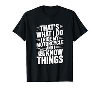 Eso es lo Que Hago yo conduzco mi Moto y sé Cosas Camiseta