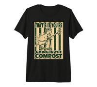 Eso es Todo lo Que Vas en el Compost Funny Goose Camiseta Premium