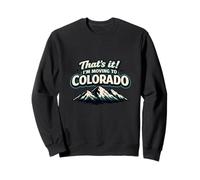 Eso es Todo, me Mudo a Colorado Divertido Estilo de Vida al Aire Libre zumbido Sudadera