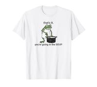 Eso es Todo. Vas a la Sopa Funny Frog Cooking Camiseta