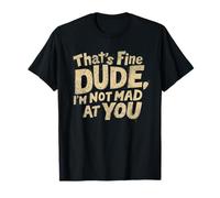 Eso está Bien Amigo, No Estoy Enojado contigo Vintage Hombres Mujeres Camiseta