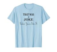 Eso fue una broma a menos que te guste Camiseta
