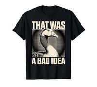 Eso fue una Mala Idea Divertido Ganso Humor Sarcasmo Camiseta