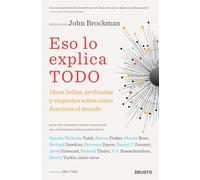 Eso lo explica todo: Ideas bellas, profundas y elegantes sobre cómo funciona el mundo (Deusto)