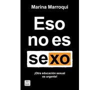 Eso no es sexo: Otra educación sexual es urgente! (No ficción)