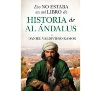 Eso no estaba en mi libro de Historia de Al Ándalus | Daniel Valdivieso Ramos