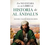 ESO NO ESTABA EN MI LIBRO DE HISTORIA DE AL ÁNDALUS (Ensayo y divulgación (Bolsillo))