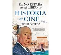 Eso no estaba en mi libro de historia de cine (ENSAYO Y DIVULGACION)