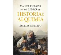 Eso no estaba en mi libro de historia de la alquimia | Maria De Los Ángeles Ceregido Pérez