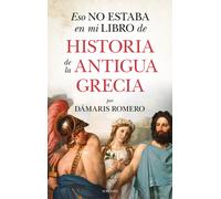 Eso no estaba en mi libro de historia de la antigua Grecia | Dámaris Romero