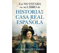 Eso no estaba en mi libro de historia de la casa real española (Ensayo y divulgación (Bolsillo))