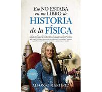 Eso No Estaba En Mi Libro De Historia De La Física (bolsillo) (ENSAYO Y DIVULGACION)